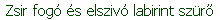 Zsir fog s elsziv labirint szr 