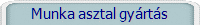 Munka asztal gyrts